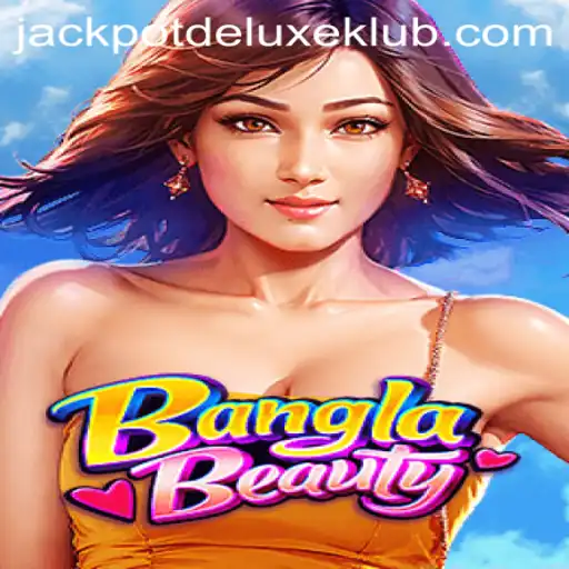 Exploring BanglaBeauty and JackpotDeluxe